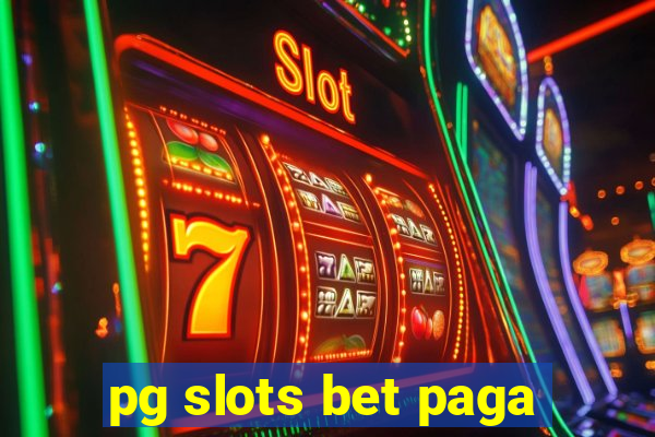 pg slots bet paga